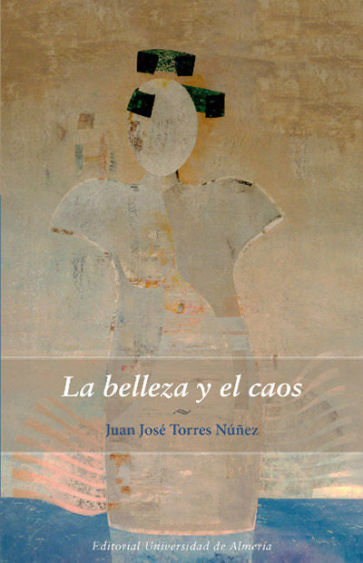 La belleza y el caos, de Torres Núñez, Juan José | portada del libro