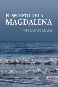 El secreto de la Magdalena, de ARANA MARCOS,JOSE RAMON | portada del libro