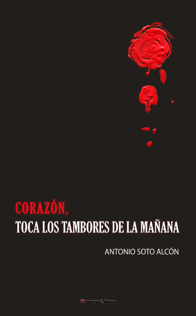 CORAZON TOCA LOS TAMBORES DE LA MAÑANA, de SOTO ALCON,ANTONIO | portada del libro