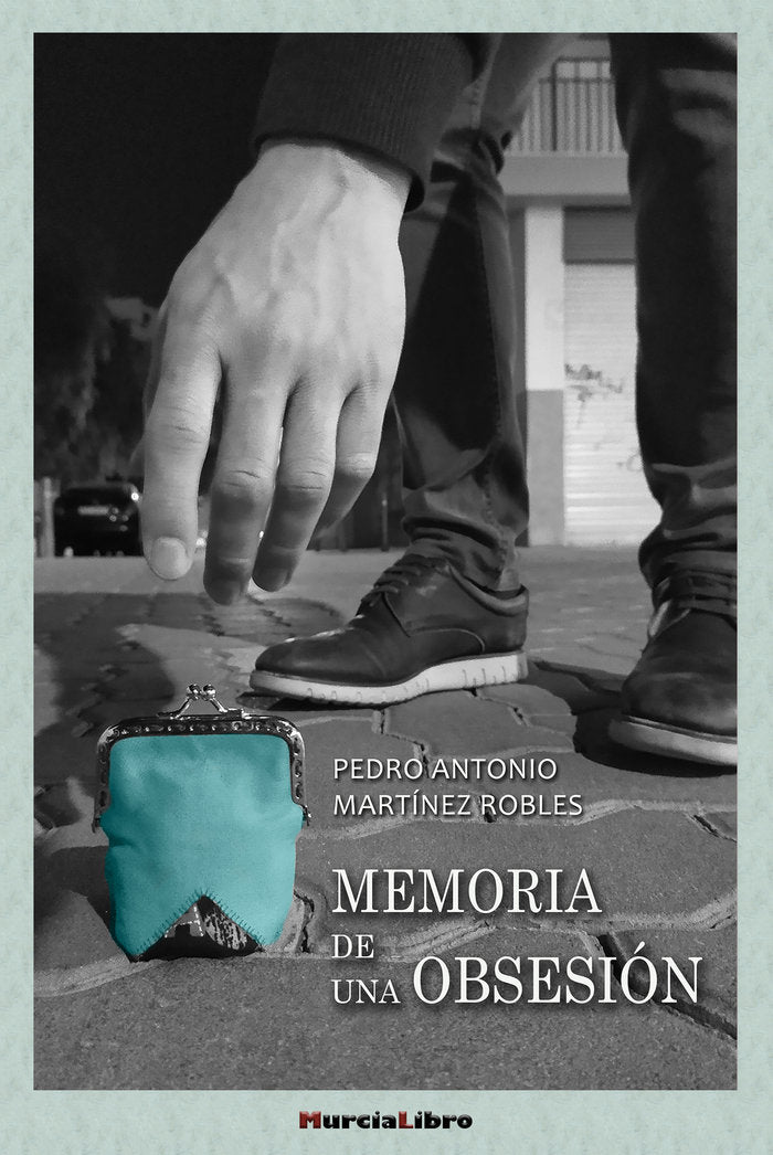 MEMORIA DE UNA OBSESION, de Martínez Robles, Pedro Antonio | portada del libro