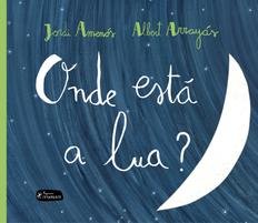 ONDE ESTA A LUA, de AMENOS ALAMO, JORDI | portada del libro
