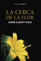 La chica de la flor, de DONIS ALBERT EGEA | portada del libro