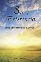 Ser y existencia, de JOSE LUIS MORENO CANTOS | portada del libro