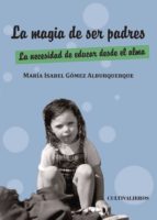 La magia de ser padres, de MARIA ISABEL GOMEZ ALBURQUERQUE | portada del libro