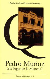 Pedro Muñoz ¿Ese lugar de la Mancha?, de Porras Arboledas | portada del libro