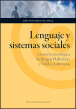 Lenguaje y sistemas sociales. La teoría sociológica de Jürgen Habermas y Niklas Luhmann, de López de Lizaga, José Luis | port