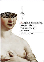 Misoginia romántica, psicoanálisis y subjetividad femenina, de Errázuriz Vidal, Pilar | portada del libro