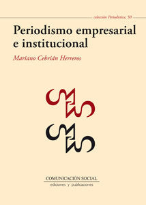Periodismo empresarial e institucional, de Cebrián Herreros, Mariano | portada del libro
