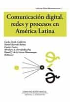 Comunicación digital, redes y procesos en América Latina, de CARLOS ARCILA CALDERON | portada del libro