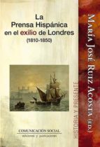 La prensa hispánica en el exilio de Londres (1810-1850), de María José Ruiz Acosta | portada del libro