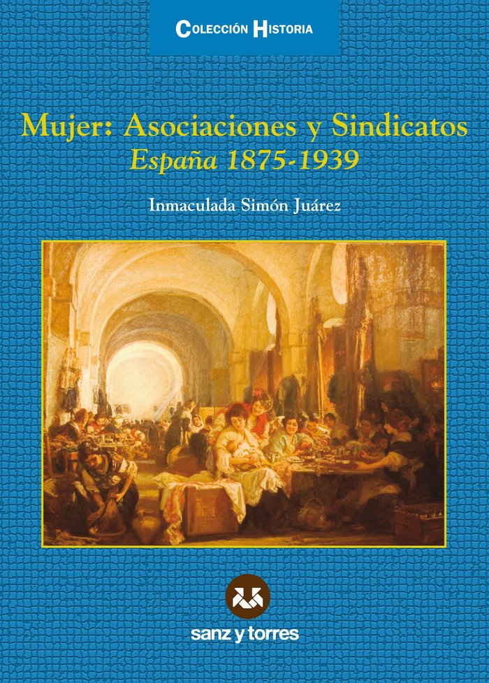 MUJER, ASOCIACIONES Y SINDICATOS, de SIMóN JUAREZ, INMACULADA | portada del libro