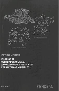 ISLARIOS DE CONTEMPORANEIDAD. ANOMIA DIGITAL Y CRITICA DE PERSPEC, de MEDINA, PEDRO DE | portada del libro