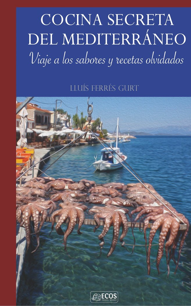 COCINA SECRETA DEL MEDITERRANEO, de FERRES GURT, LLUIS | portada del libro