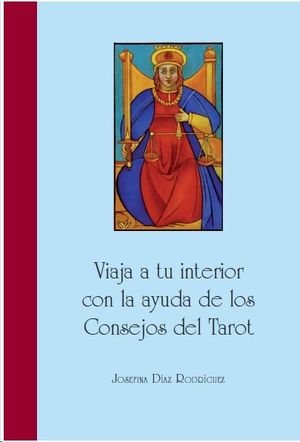 VIAJA A TU INTERIOR CON LA AYUDA DE LOS CONSEJOS DEL TAROT, de DíAZ RODRíGUEZ, JOSEFINA | portada del libro