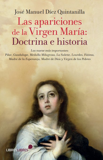 Las apariciones de la Virgen María: doctrina e historia, de Díez Quintanilla, José Manuel | portada del libro