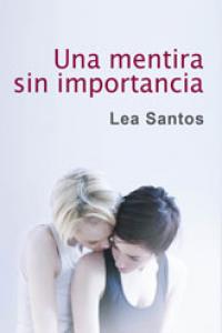 Una mentira sin importancia, de Santos, Lea | portada del libro