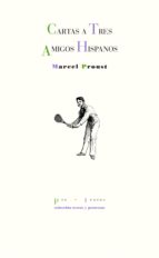 CARTAS A TRES AMIGOS HISPANOS, de Marcel Proust | portada del libro