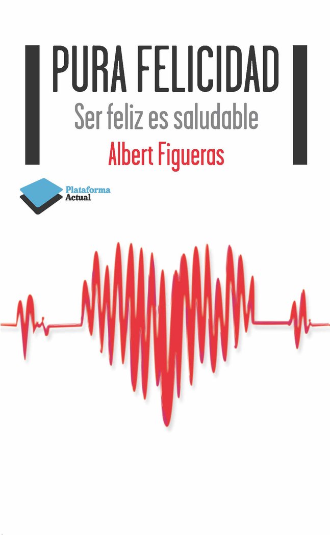 Pura felicidad, de Figueras i Suñé, Albert | portada del libro