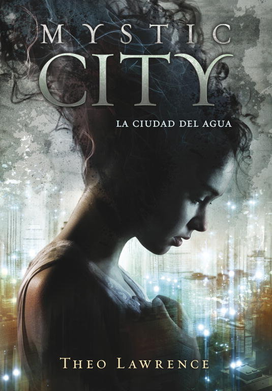 La ciudad del agua (Mystic City 1), de Lawrence, Theo | portada del libro