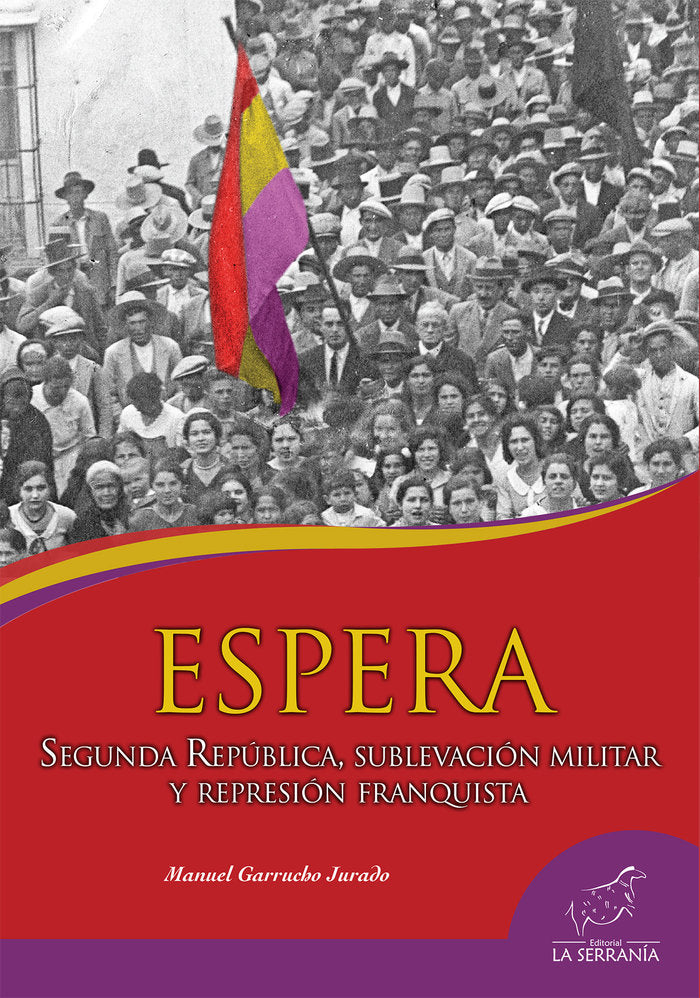 ESPERA SEGUNDA REPUBLICA SUBLEVACION MILITAR Y REPRESION FR, de GARRUCHO JURADO, MANUEL | portada del libro