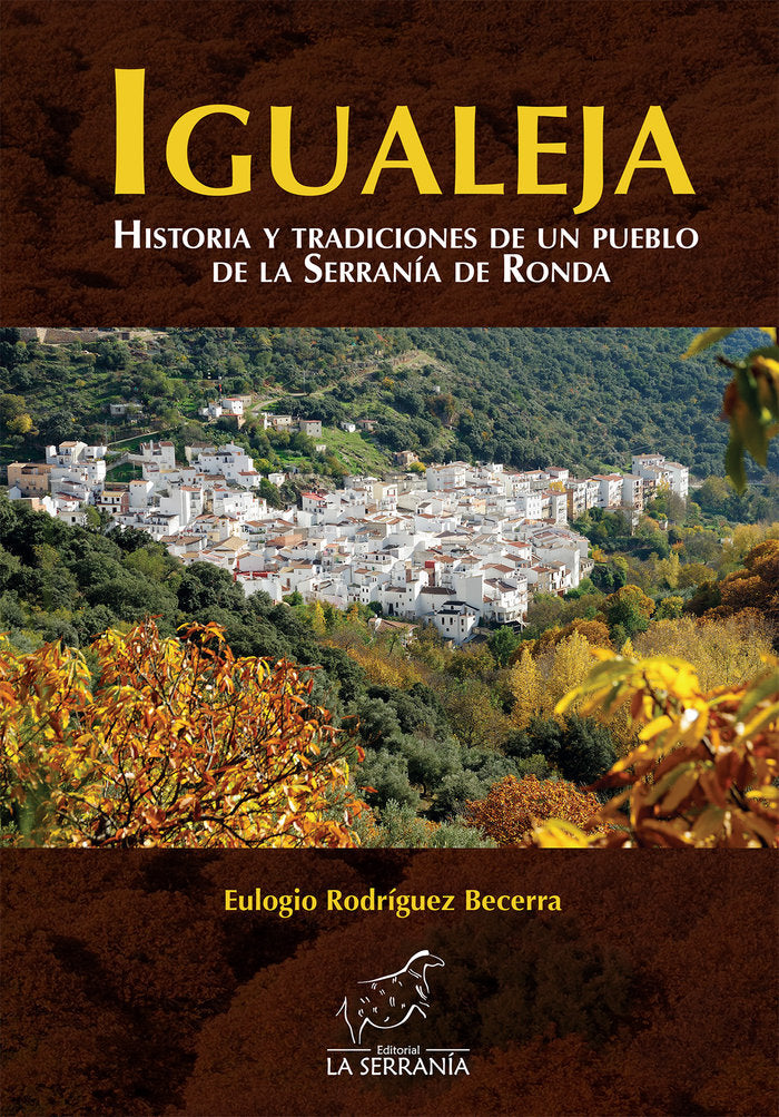 IGUALEJA HISTORIA Y TRADICIONES DE UN PUEBLO SERRANIA RONDA, de AA.VV. | portada del libro