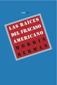 Las raíces del fracaso americano, de Berman, Morris | portada del libro