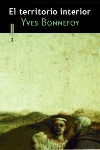 El territorio interior, de Bonnefoy, Yves | portada del libro