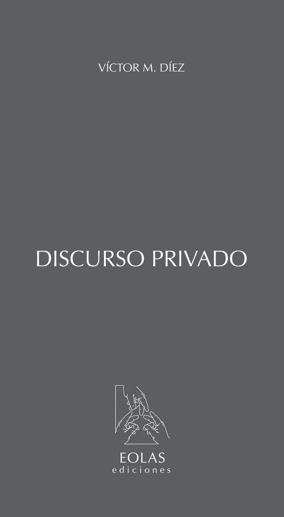 DISCURSO PRIVADO, de DÍEZ GARCÍA, VÍCTOR M. | portada del libro