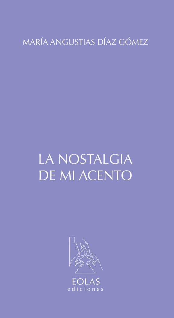LA NOSTALGIA DE MI ACENTO, de DÃAZ GÓMEZ, MARÃA ANGUSTIAS | portada del libro