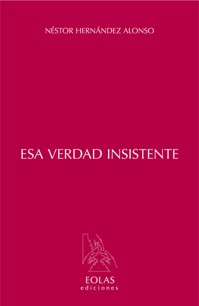 ESA VERDAD INSISTENTE, de HERNÃNDEZ ALONSO, NÉSTOR | portada del libro