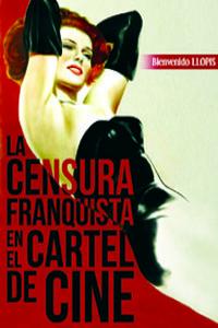 LA CENSURA FRANQUISTA EN EL CARTEL DE CINE, de LLOPIS TRILLO, BIENVENIDO | portada del libro
