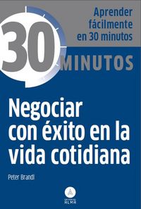 Negociar con éxito en la vida cotidiana, de PETER BRANDL | portada del libro