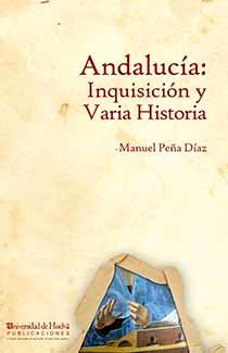 Andalucía: Inquisición y Varia Historia, de Peña Díaz, Manuel | portada del libro