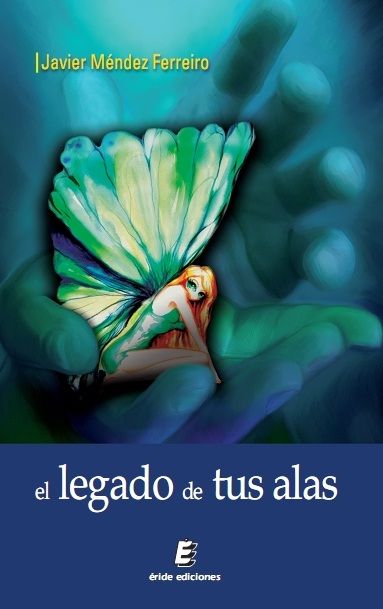 El legado de tus alas, de MENDEZ FERREIRO, JAVIER | portada del libro