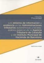 Los deberes de información y asistencia en las Administraciones tributarias autonómicas y locales: a, de IRENE ROVIRA FERRER