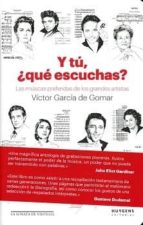 Y tú, ¿qué escuchas?, de VICTOR GARCIA DE GOMAR | portada del libro