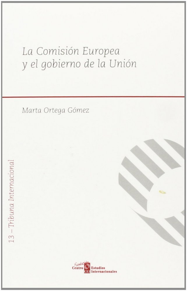 La Comisión Europea y el gobierno de la Unión, de Ortega Gómez, Marta | portada del libro