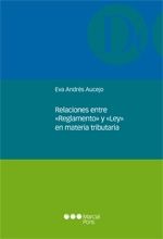 Relaciones entre "reglamento" y "ley" en materia tributaria, de Andrés Aucejo, Eva | portada del libro