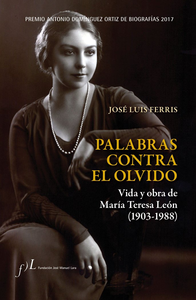 Palabras contra el olvido. Vida y obra de María Teresa León (1903-1988), de Vicente Ferris, José Luis | portada del libro