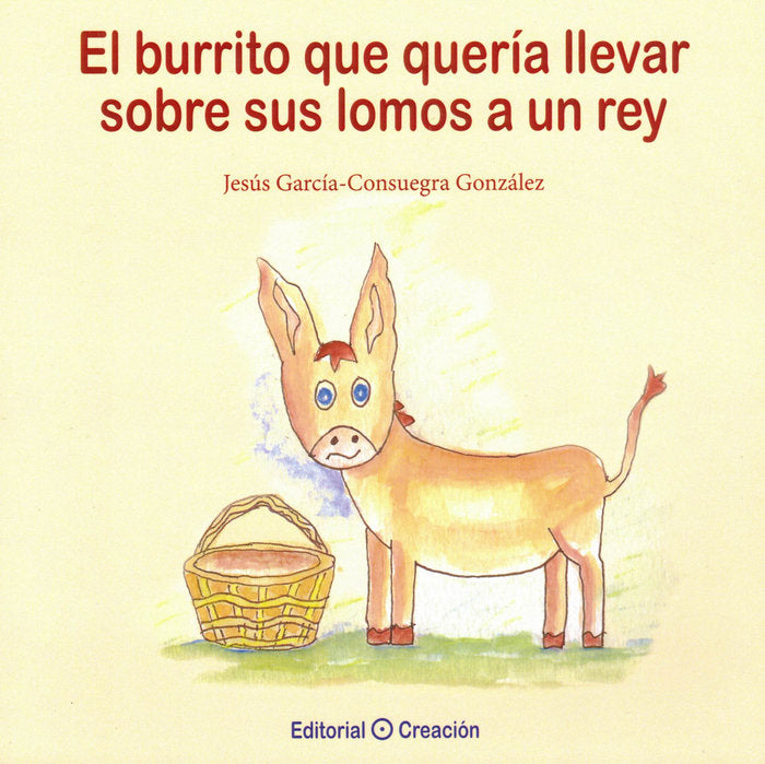 El burrito que quería llevar sobre sus lomos a un rey, de García-Consuegra González, Jesús | portada del libro
