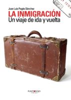La inmigración. Un viaje de ida y vuelta, de JUAN LUIS PAGES SANCHEZ | portada del libro