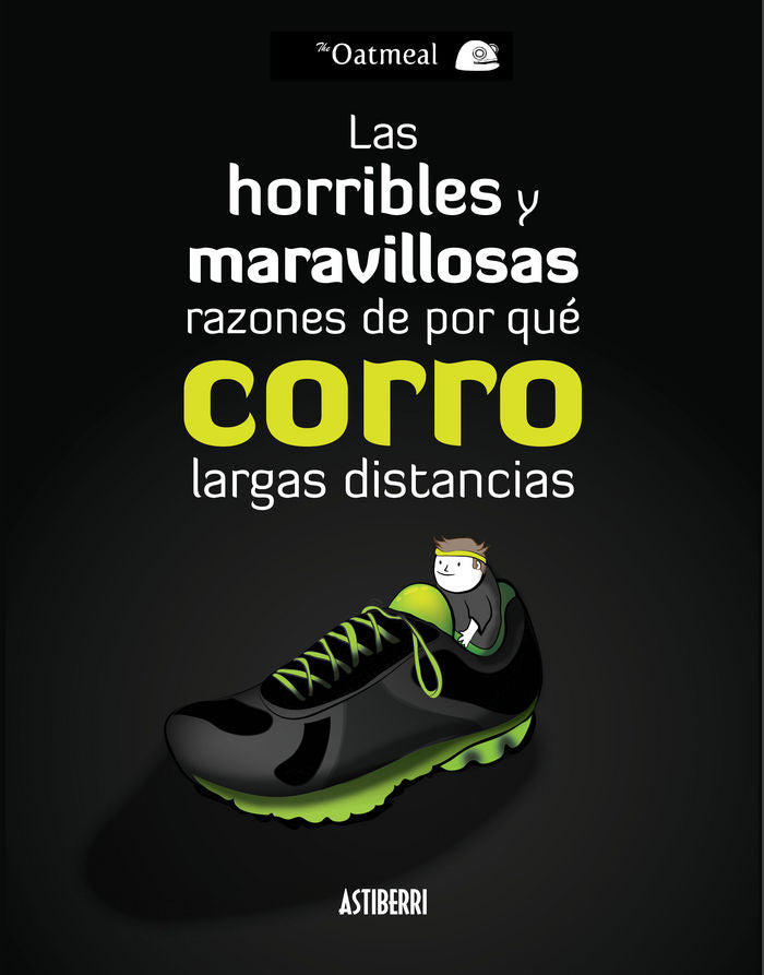 Las horribles y maravillosas razones de por qué corro largas distancias, de The Oatmeal | portada del libro