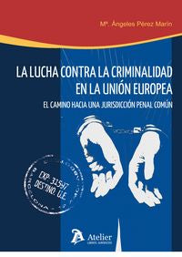 Lucha contra la criminalidad en la Unión Europea., de Pérez Marín, Maria Angeles | portada del libro
