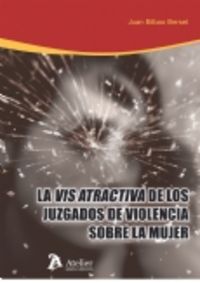 Vis atractiva de los juzgados de violencia sobre la mujer., de Bilbao Berset, Juan | portada del libro