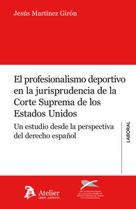 Profesionalismo deportivo en la jurisprudencia de la Corte Suprema de los Estados Unidos., de Martínez Girón, Jesus | portada