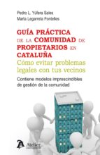 Guía práctica de la comunidad de propietarios en Cataluña, de MARTA LEGARRETA FONTELLES | portada del libro