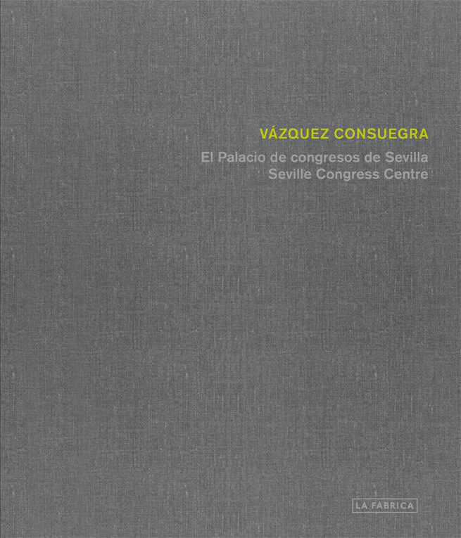 Palacio de Congresos de Sevilla de Guillermo Vázquez Consuegra, de Vázquez Consuegra, Guillermo | portada del libro