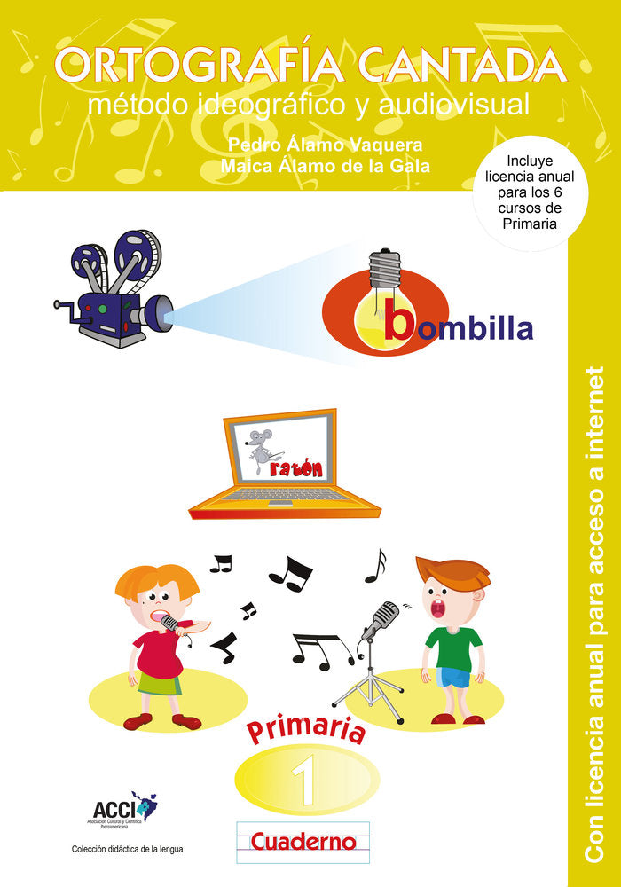 Cuaderno de Ortografía Cantada: 1º de primaria. Método ideográfico y audiovisual (enseñanza basada e, de Álamo Vaquera, Pedro