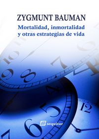 Mortalidad, inmortalidad y otras estrategias de vida, de Bauman, Zygmunt | portada del libro