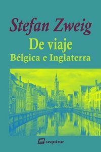 De viaje - Bélgica e Inglaterra, de Zweig, Stefan | portada del libro